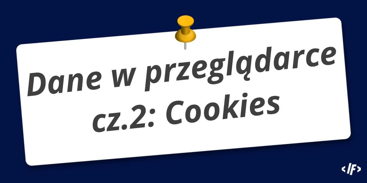 Cover Image for Jak przechowywać dane w przeglądarce cz.2