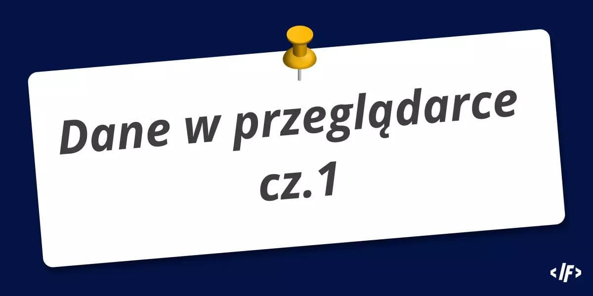 Cover Image for Jak przechowywać dane w przeglądarce cz.1
